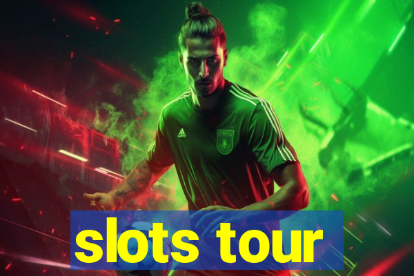 slots tour