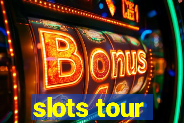 slots tour