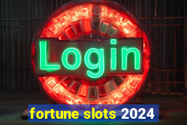 fortune slots 2024