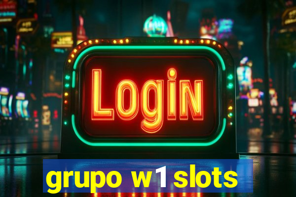 grupo w1 slots