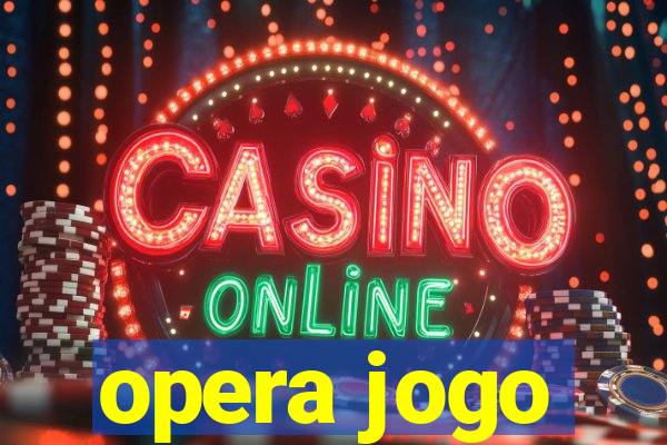 opera jogo