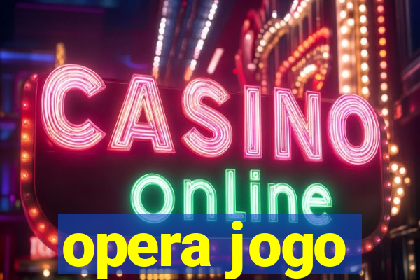 opera jogo