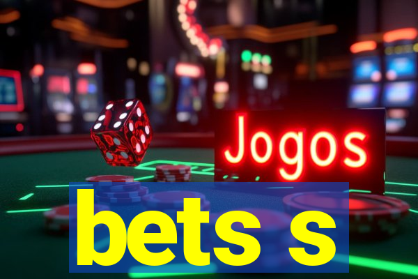 bets s