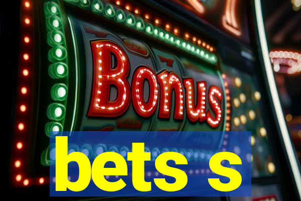 bets s