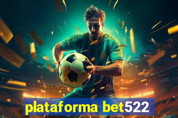 plataforma bet522