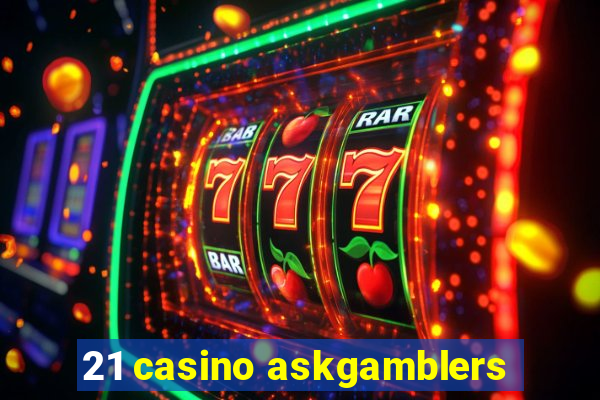 21 casino askgamblers