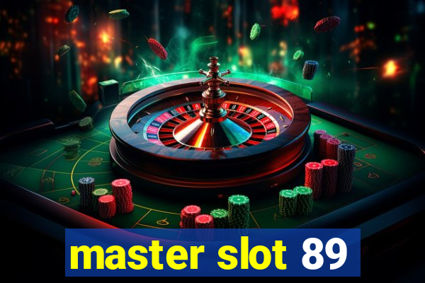 master slot 89