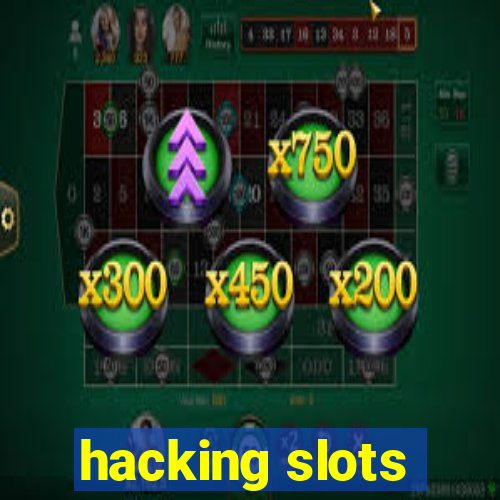 hacking slots