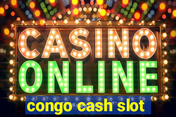 congo cash slot