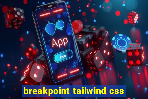 breakpoint tailwind css