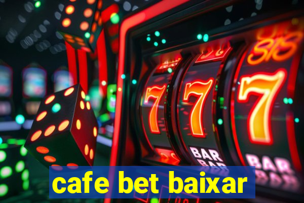 cafe bet baixar