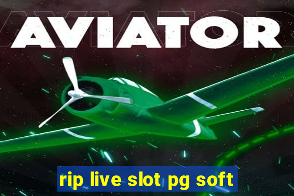 rip live slot pg soft