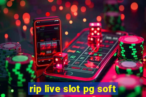 rip live slot pg soft