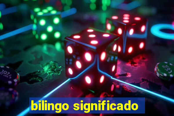 bilingo significado