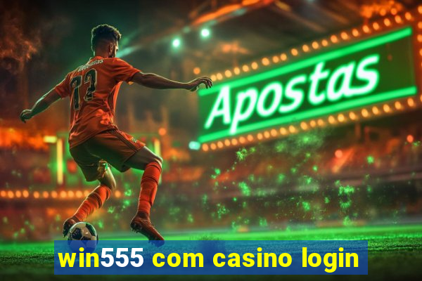 win555 com casino login