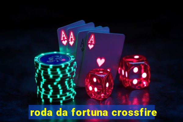 roda da fortuna crossfire