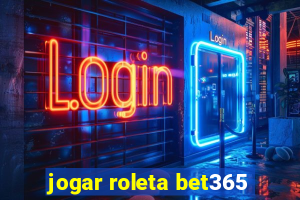 jogar roleta bet365