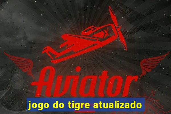 jogo do tigre atualizado