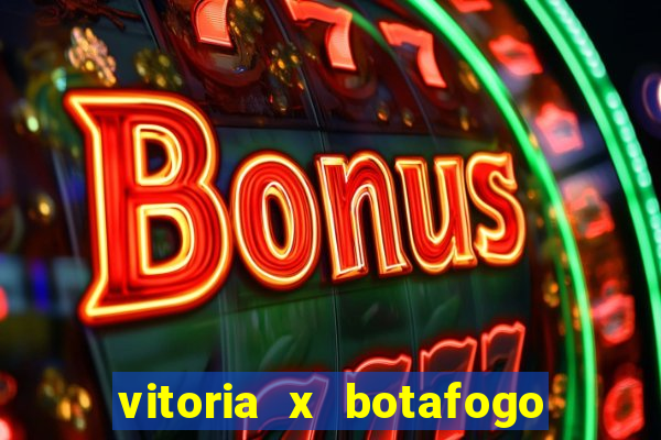 vitoria x botafogo sp futemax