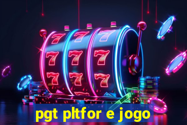 pgt pltfor e jogo