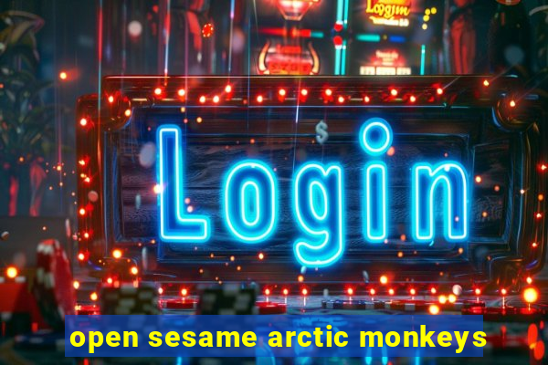 open sesame arctic monkeys