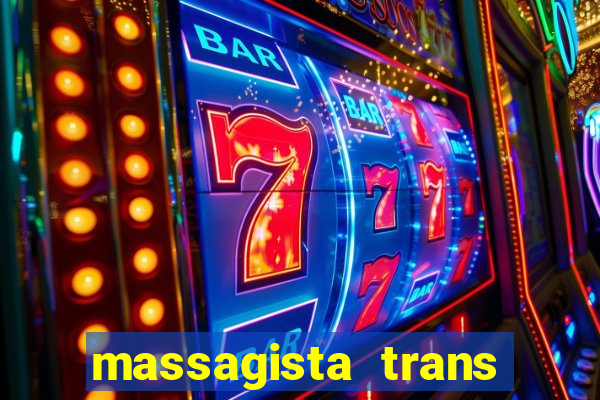 massagista trans s?o paulo