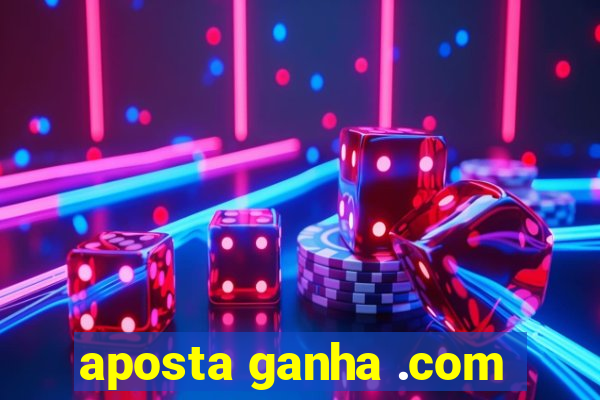 aposta ganha .com