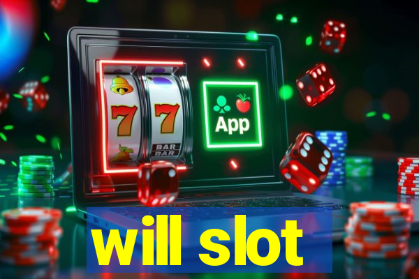 will slot