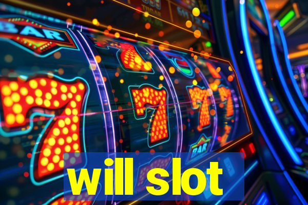 will slot