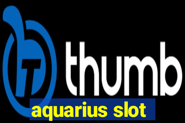 aquarius slot