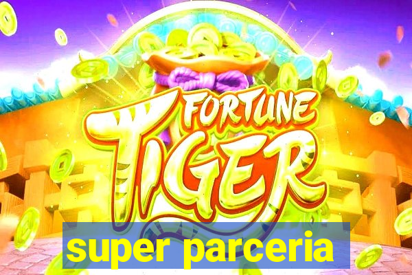 super parceria