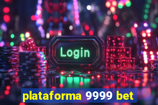 plataforma 9999 bet