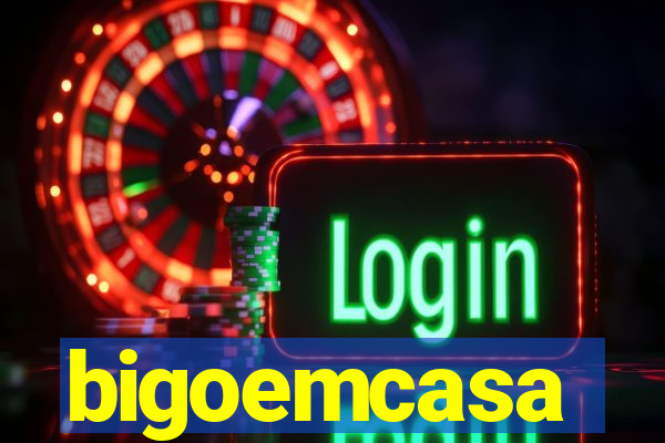 bigoemcasa