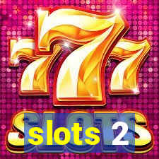 slots 2