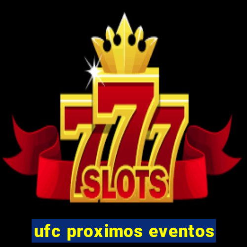 ufc proximos eventos