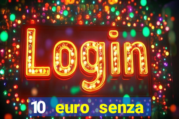 10 euro senza deposito casino