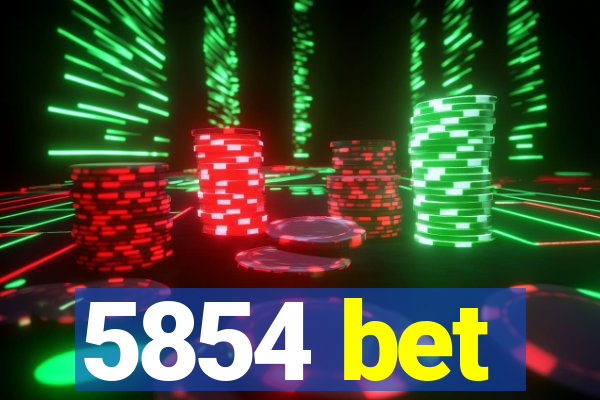 5854 bet