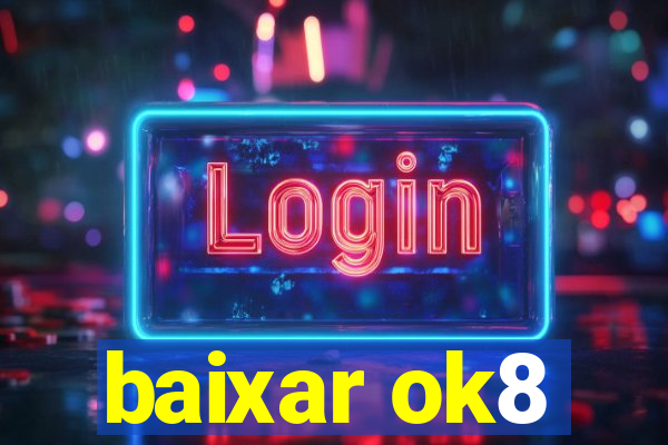 baixar ok8