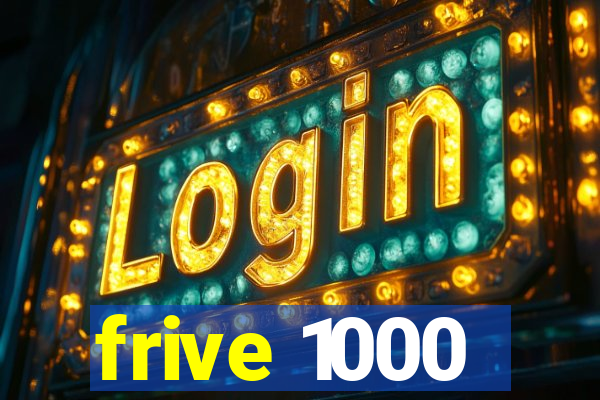 frive 1000