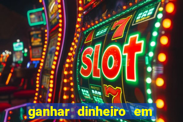 ganhar dinheiro em jogos online