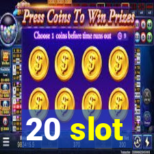 20 slot