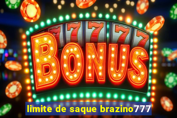 limite de saque brazino777