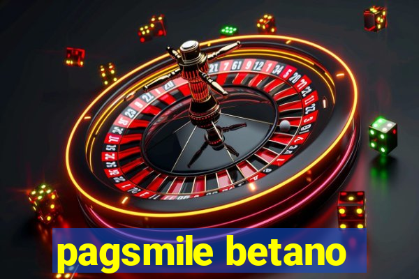 pagsmile betano