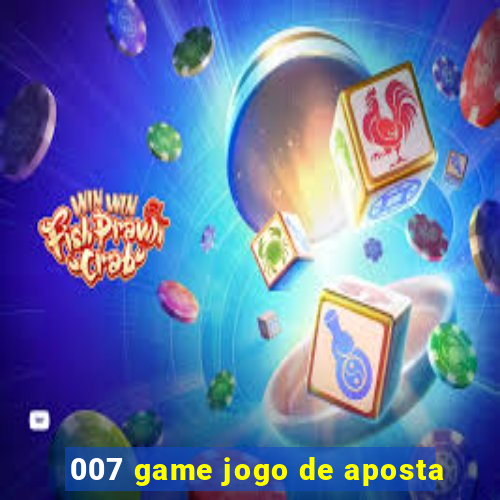 007 game jogo de aposta