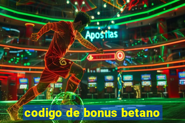 codigo de bonus betano