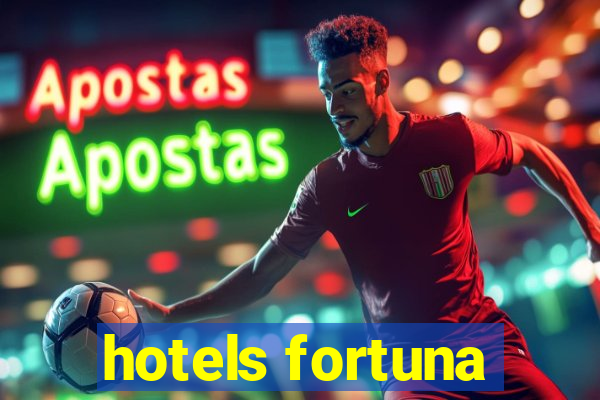 hotels fortuna