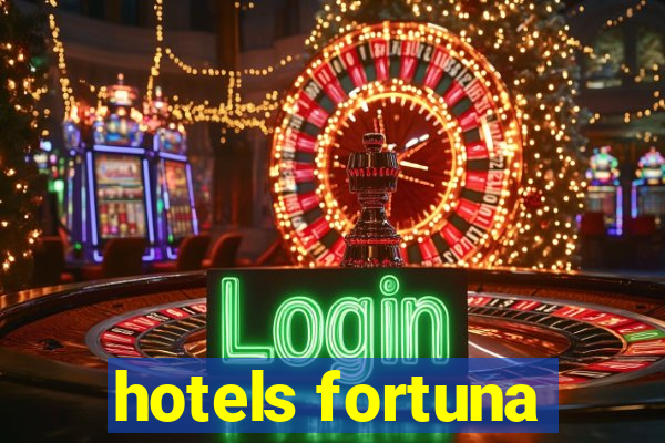 hotels fortuna