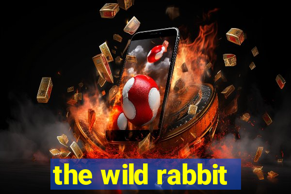 the wild rabbit