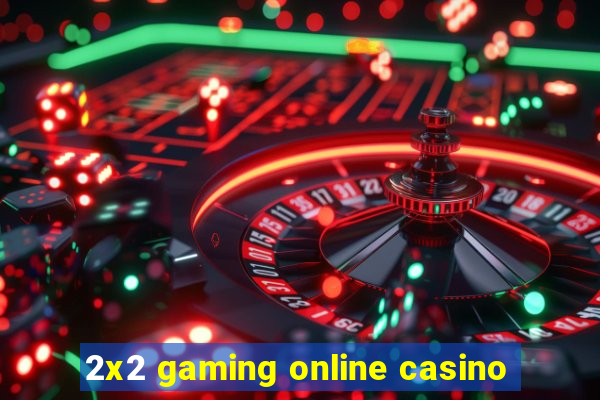 2x2 gaming online casino