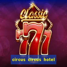 circus circus hotel and casino in las vegas